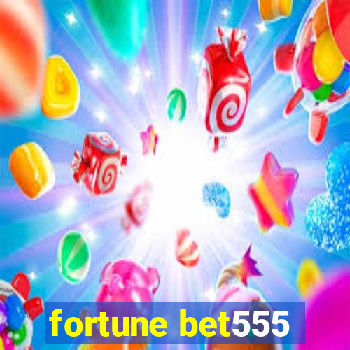 fortune bet555